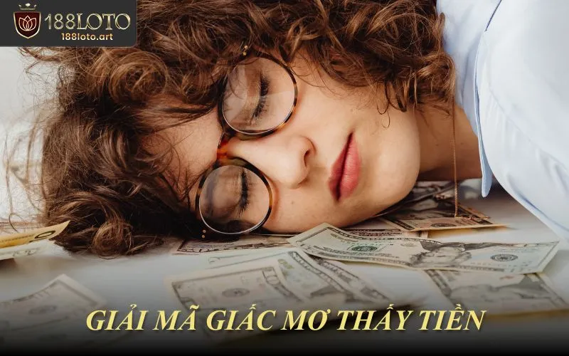 Giải Mã Giấc Mơ Thấy Tiền Và Những Tầng Nghĩa Nên Biết