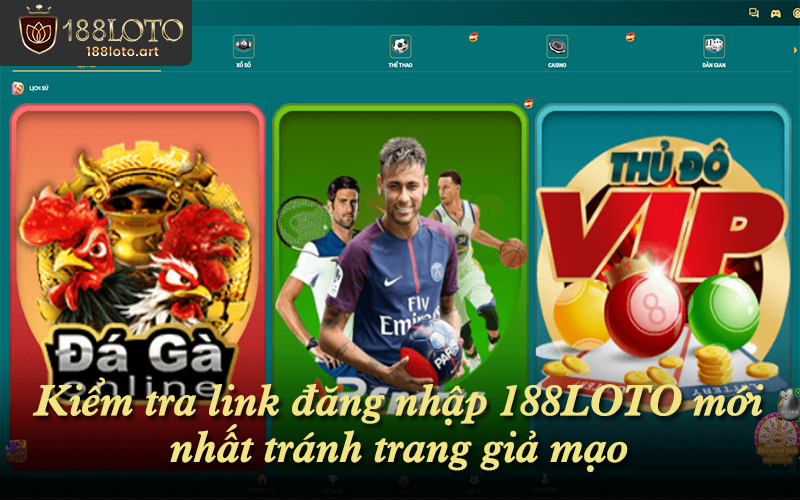 Kiểm tra link đăng nhập 188LOTO để tránh truy cập sai trang