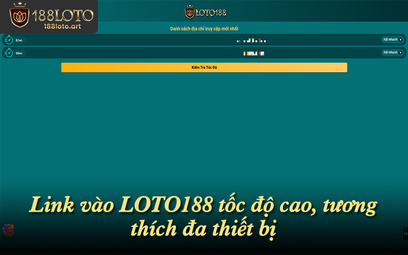 Liên kết 188LOTO 2025 được tối ưu để truy cập ổn định