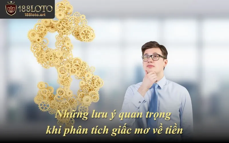 Những lưu ý quan trọng khi phân tích giấc mơ về tiền