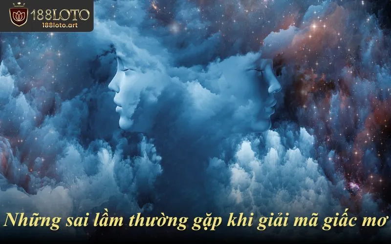 Những điều cần tránh khi tiến hành giải mã giấc mơ