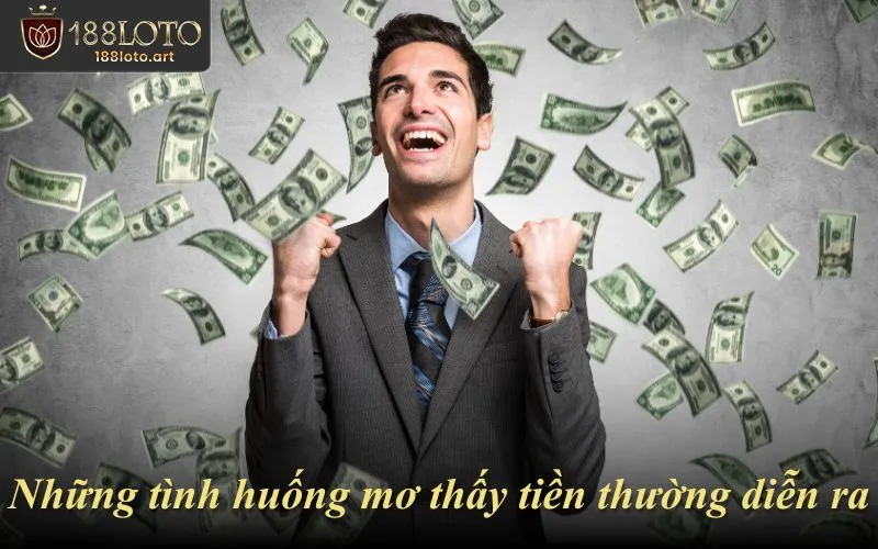 Những tình huống mơ thấy tiền thường diễn ra