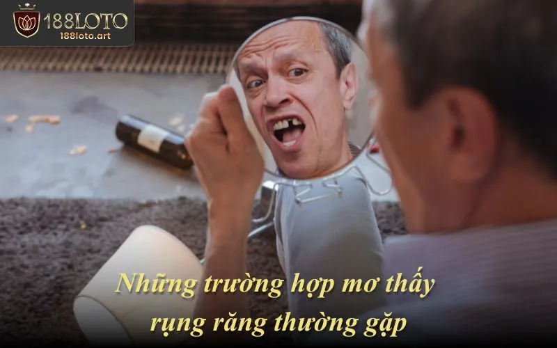 Những trường hợp mơ thấy rụng răng thường gặp