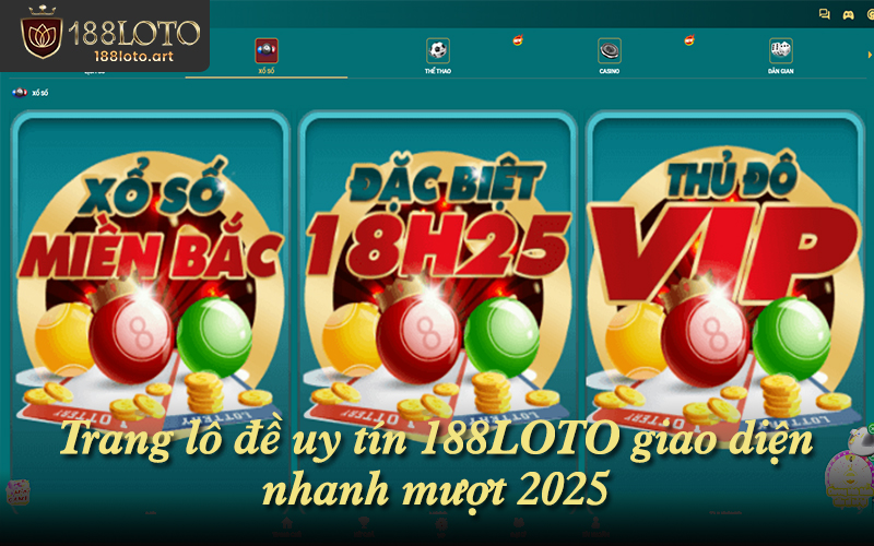 Trang lô đề uy tín 188LOTO giao diện nhanh mượt 2025